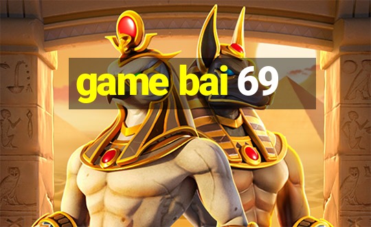 game bai 69