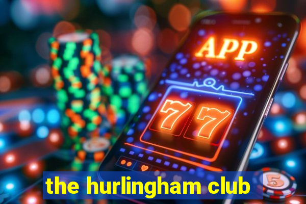 the hurlingham club