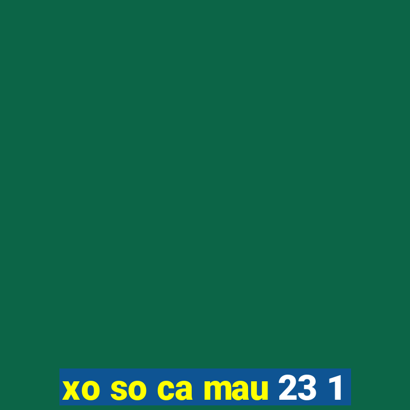 xo so ca mau 23 1