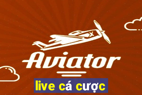 live cá cược