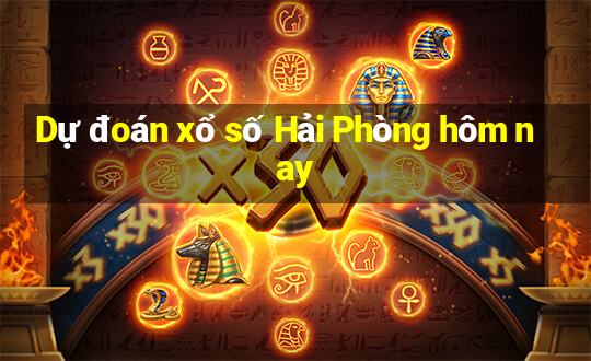 Dự đoán xổ số Hải Phòng hôm nay