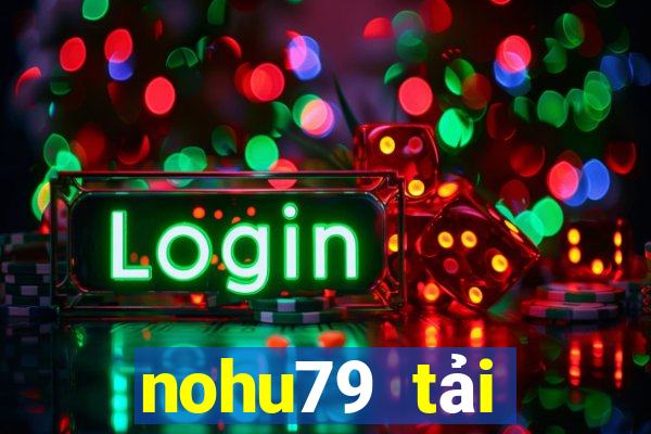 nohu79 tải xuống app