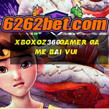 Xboxoz360Gamer Game Bài Vui