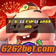 xổ số 22 Fun88 Android