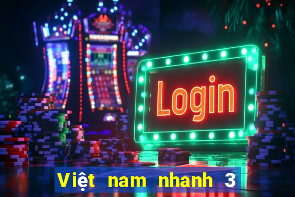 Việt nam nhanh 3 trực tuyến