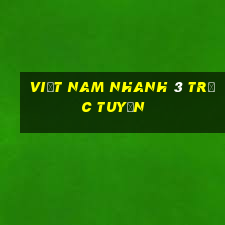 Việt nam nhanh 3 trực tuyến