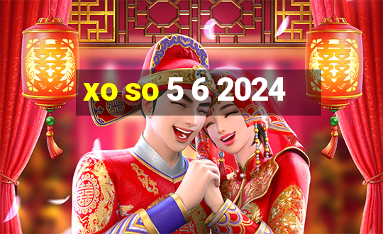 xo so 5 6 2024