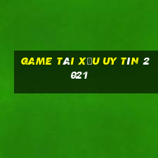 game tài xỉu uy tín 2021