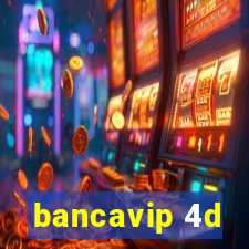 bancavip 4d