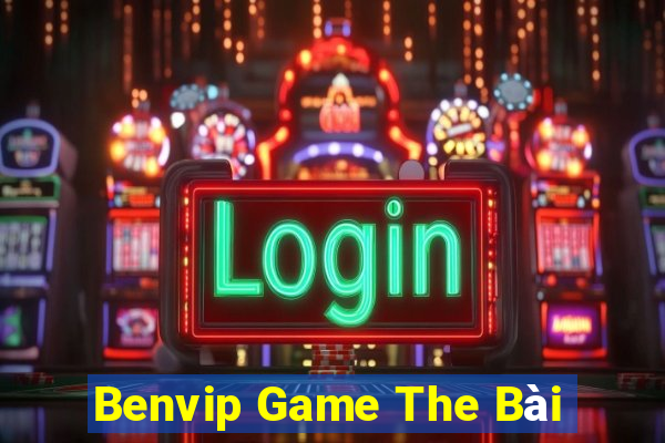 Benvip Game The Bài