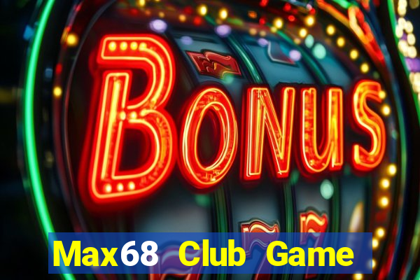 Max68 Club Game Bài E168