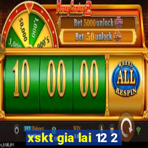 xskt gia lai 12 2