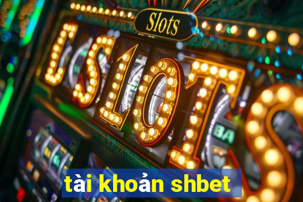 tài khoản shbet