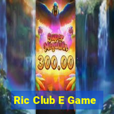 Ric Club E Game