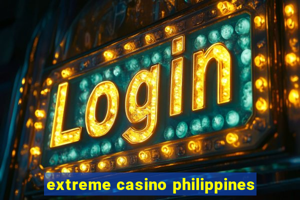 extreme casino philippines