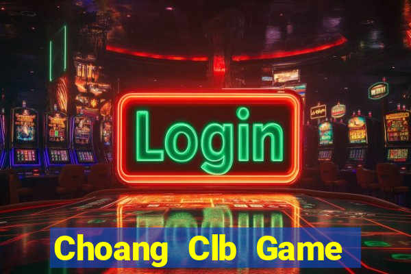 Choang Clb Game Danh Bai 3C