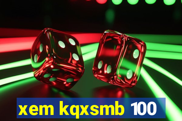 xem kqxsmb 100