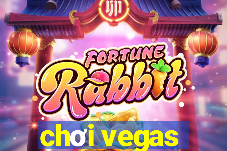 chơi vegas