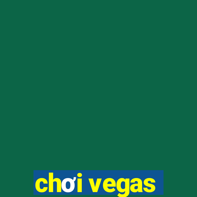 chơi vegas