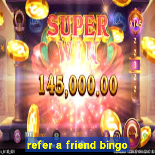 refer a friend bingo