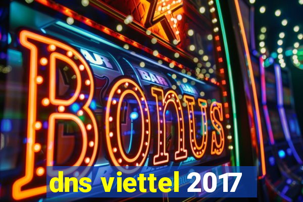 dns viettel 2017