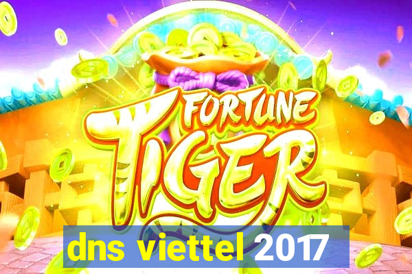 dns viettel 2017