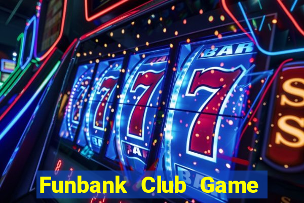 Funbank Club Game Bài 2022