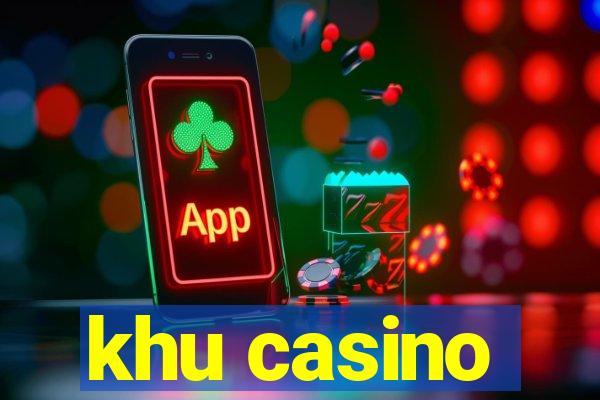 khu casino