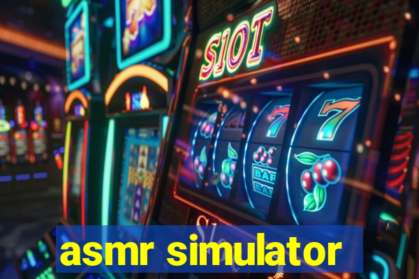 asmr simulator