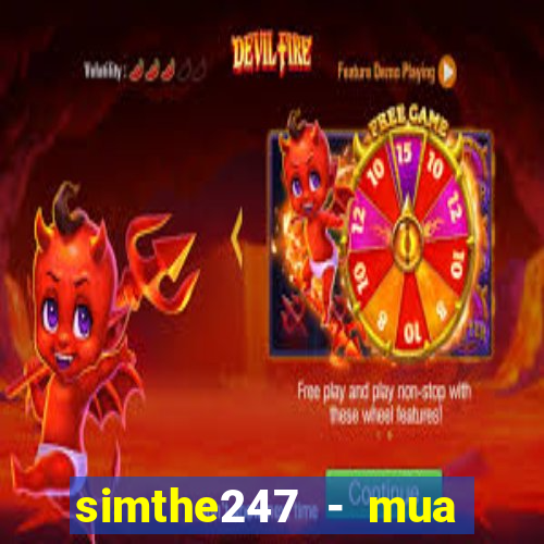 simthe247 - mua thẻ giá rẻ