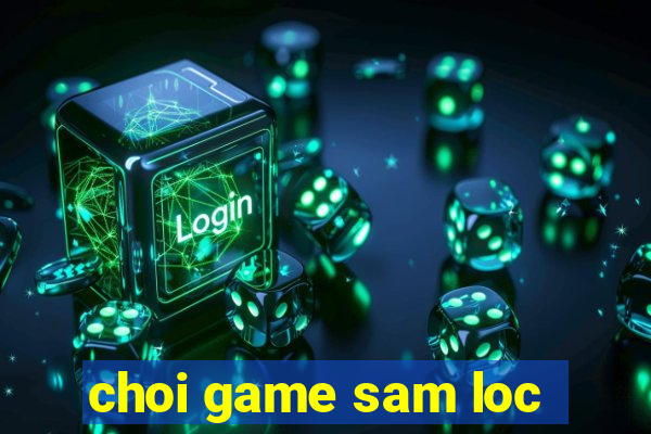 choi game sam loc