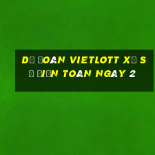 Dự Đoán vietlott xổ Số Điện Toán ngày 2