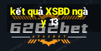 kết quả XSBD ngày 13