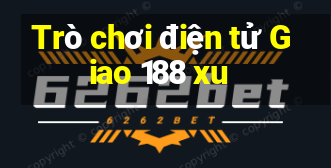 Trò chơi điện tử Giao 188 xu