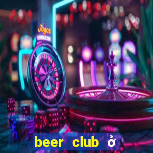 beer club ở vũng tàu