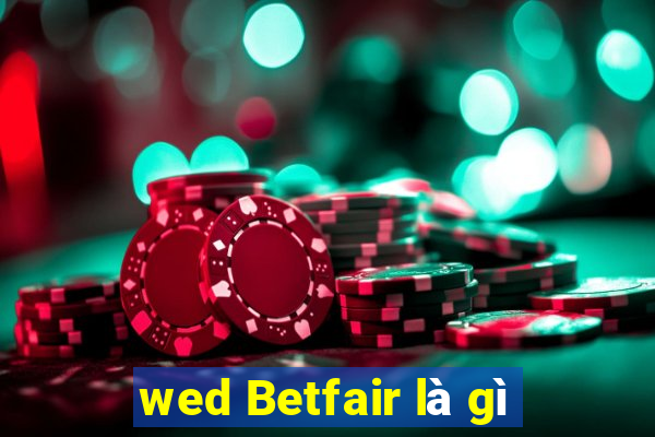 wed Betfair là gì