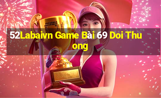 52Labaivn Game Bài 69 Doi Thuong