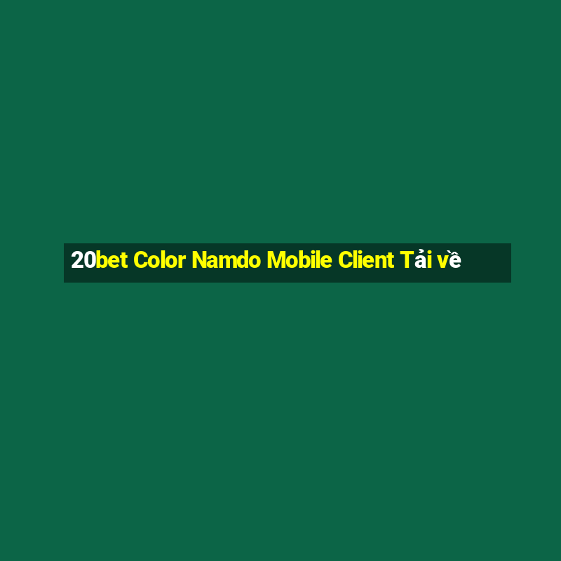 20bet Color Namdo Mobile Client Tải về