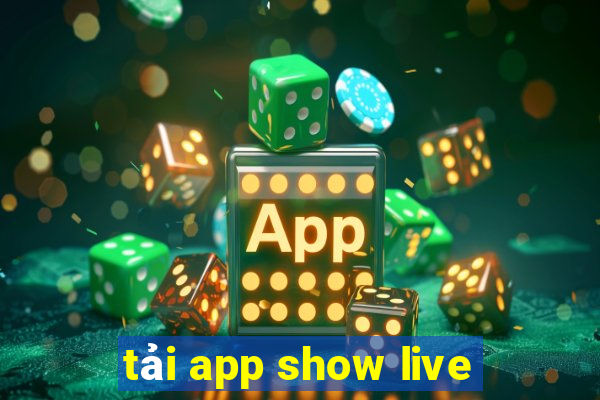 tải app show live