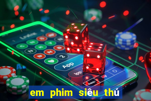 em phim siêu thú cuồng nộ