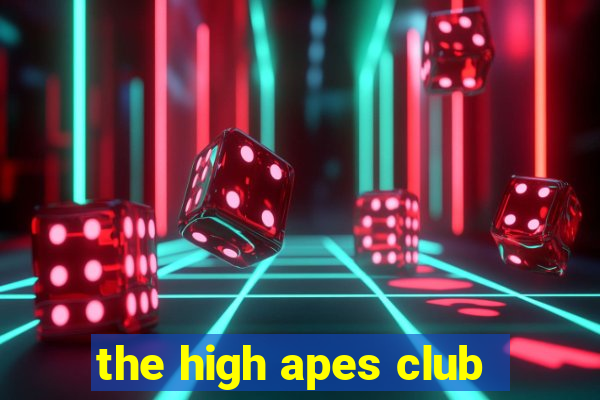 the high apes club