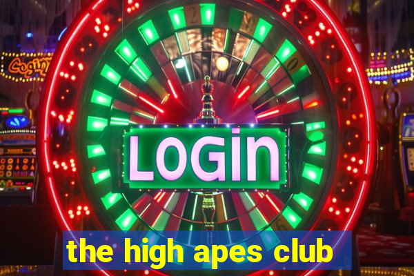 the high apes club