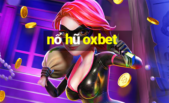 nổ hũ oxbet