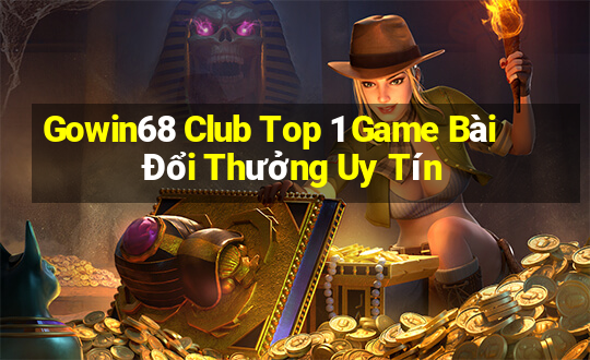 Gowin68 Club Top 1 Game Bài Đổi Thưởng Uy Tín