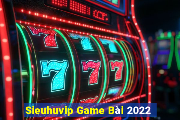 Sieuhuvip Game Bài 2022