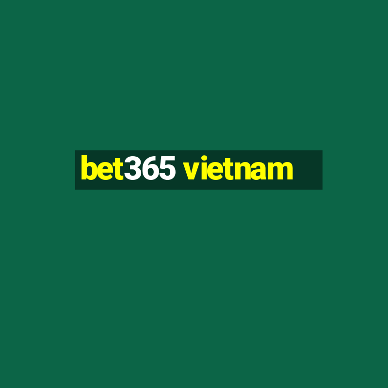 bet365 vietnam