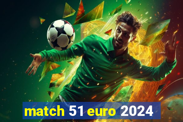 match 51 euro 2024