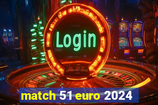 match 51 euro 2024