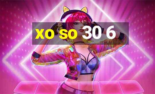 xo so 30 6