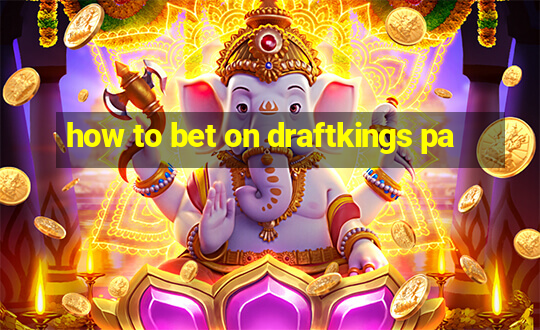 how to bet on draftkings pa